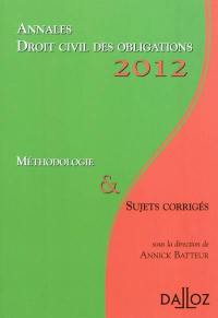 Droit civil des obligations, 2012 : méthodologie & sujets corrigés