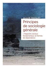 Principes de sociologie générale. Vol. 1. Rapports sociaux fondamentaux et formes de dépendance