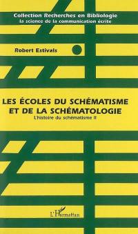 L'histoire du schématisme. Vol. 2. Les écoles du schématisme et de la schématologie