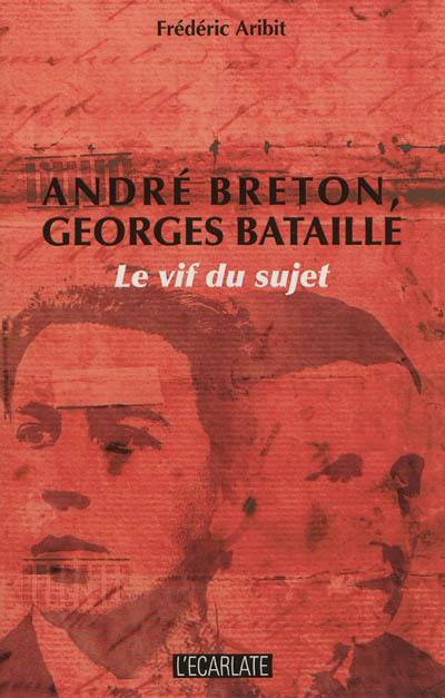 André Breton, Georges Bataille : le vif du sujet