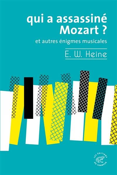 Qui a assassiné Mozart ? : et autres énigmes musicales