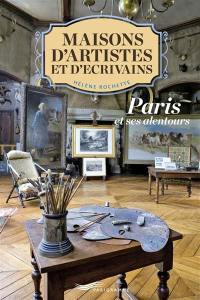 Maisons d'artistes et d'écrivains : Paris et ses alentours