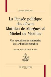 La pensée politique des dévots Mathieu de Morgues et Michel de Marillac : une opposition au ministériat du cardinal de Richelieu