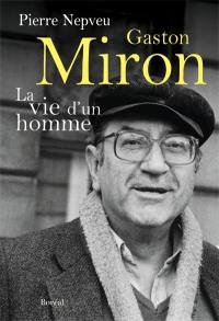 Gaston Miron : vie d'un homme