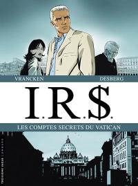IRS. Vol. 5. Les comptes secrets du Vatican