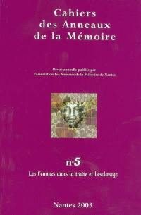 Cahiers des Anneaux de la mémoire, n° 5. Les femmes dans la traite et l'esclavage