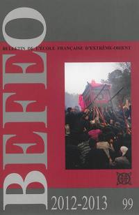 Bulletin de l'Ecole française d'Extrême-Orient, n° 99. 2012-2013