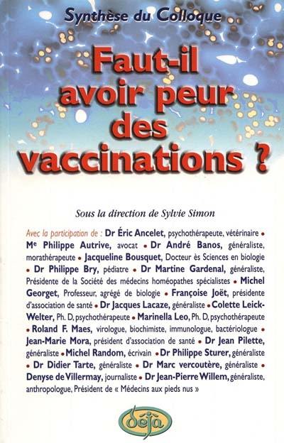Faut-il avoir peur des vaccinations ? : synthèse du colloque d'octobre 99