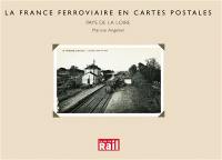 La France ferroviaire en cartes postales : les Pays de la Loire