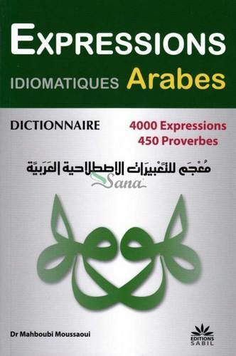 Dictionnaire des expressions idiomatiques arabes : 4.000 expressions, 450 proverbes