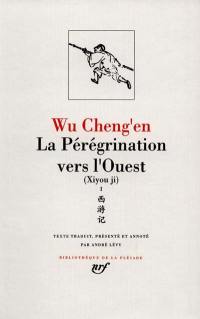La pérégrination vers l'Ouest. Vol. 1. Livres I-X. Xiyou ji. Vol. 1. Livres I-X
