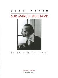 Sur Marcel Duchamp et la fin de l'art
