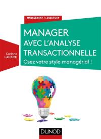 Manager avec l'analyse transactionnelle : osez votre style managérial !