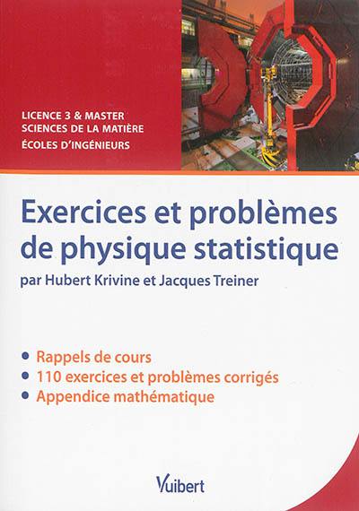 Exercices et problèmes de physique statistique : rappels de cours, exercices et problèmes corrigés : licence 3 & master, sciences de la matière, écoles d'ingénieurs