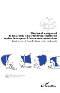 Littérature et management. Vol. 2. Le management à la lorgnette littéraire ou la littérature au prisme du management ? : entrecroisements synesthésiques