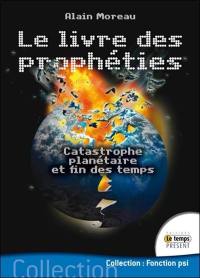 Le livre des prophéties : catastrophe planétaire et fin des temps