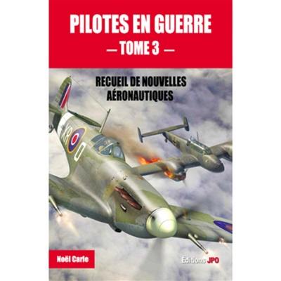 Pilotes en guerre : recueil de nouvelles aéronautiques. Vol. 3