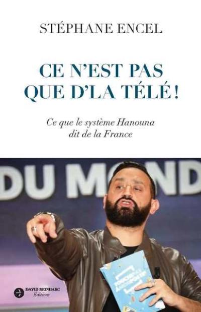 Ce n'est pas que d'la télé ! : ce que le système Hanouna dit de la France
