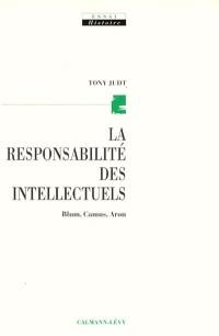 La responsabilité des intellectuels : Blum, Camus, Aron