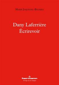 Dany Laferrière : écrirevoir : essai