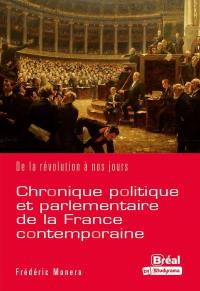 Chronique politique et parlementaire de la France contemporaine : de la Révolution à nos jours