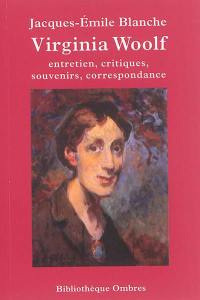 Virginia Woolf : entretien, critiques, souvenirs, correspondance