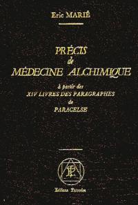 Précis de médecine alchimique : à partir des XIV livres des paragraphes de Paracelse