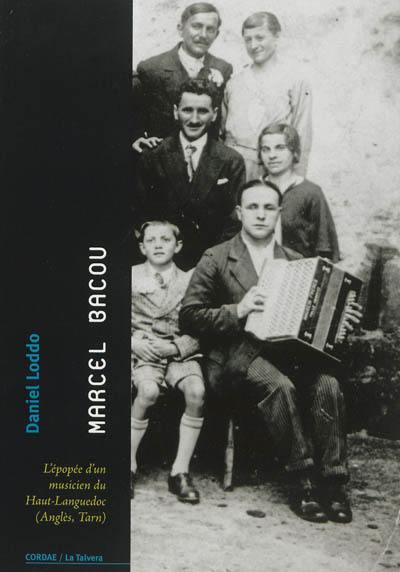 Marcel Bacou : l'épopée d'un musicien du Haut-Languedoc (Anglès, Tarn)