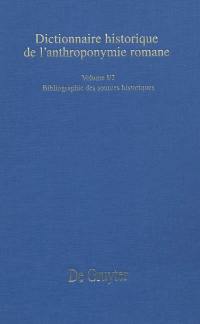 Dictionnaire historique de l'anthroponymie romane : Patronymica romanica (PatRom). Vol. 1-2. Bibliographie des sources historiques