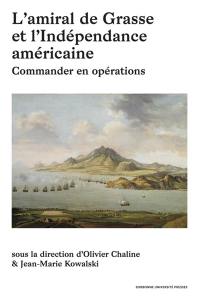 L'amiral de Grasse et l'Indépendance américaine : commander en opérations