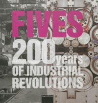 Fives : 200 years of industrial revolutions