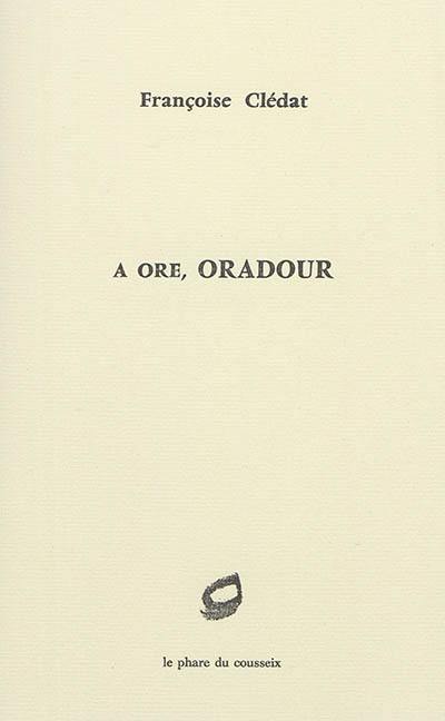 A ore, Oradour