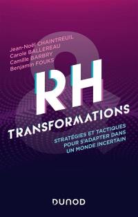 RH & transformations : stratégies et tactiques pour s'adapter dans un monde incertain