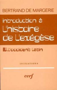 Introduction à l'histoire de l'exégèse. Vol. 4. L'Occident latin de Léon le Grand à Bernard de Clairvaux