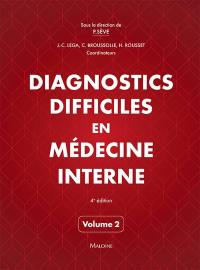 Diagnostics difficiles en médecine interne. Vol. 2