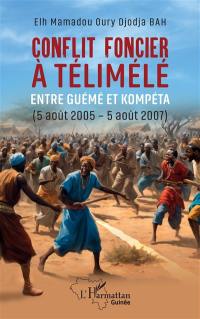 Conflit foncier à Télimélé : entre Guémé et Kompéta : 5 août 2005-5 août 2007