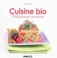 Cuisine bio : délicieuses recettes gourmandes