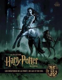 La collection Harry Potter au cinéma. Vol. 1. Les créatures de la forêt, du lac et du ciel