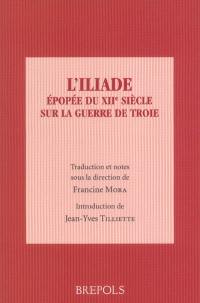 L'Iliade : épopée du XIIe siècle sur la guerre de Troie