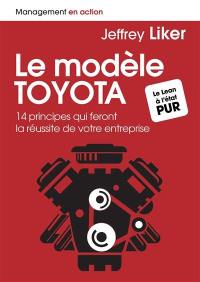 Le modèle Toyota : 14 principes qui feront la réussite de votre entreprise