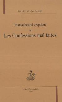 Chateaubriand cryptique ou Les Confessions mal faites