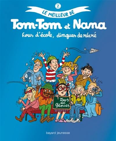 Le meilleur de Tom-Tom et Nana. Vol. 2. Fous d'école, dingues de récré