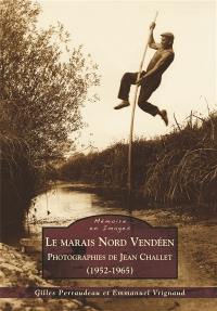 Le marais nord vendéen : photographies de Jean Challet (1952-1965)