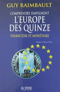 Comprendre simplement l'Europe des quinze financière et monétaire