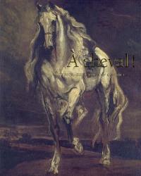 A cheval ! : écuyers, amazones & cavaliers du XIVe au XXIe siècle