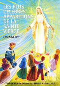 Les plus célèbres apparitions de la Sainte Vierge : racontées aux enfants