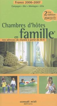 Chambres d'hôtes en famille : France 2006-2007