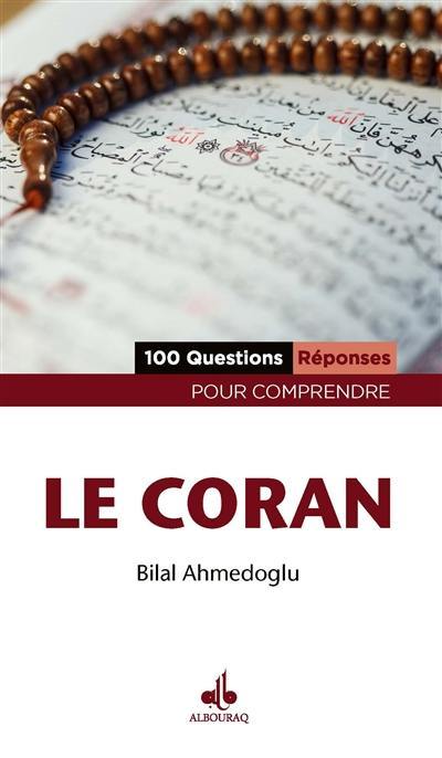 Le Coran : 100 questions-réponses pour comprendre