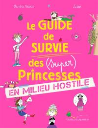 Le guide de survie des (super) princesses en milieu hostile