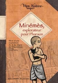 Minémès, explorateur pour Pharaon : récit d'une expédition, an 8 du règne de Thoutmosis